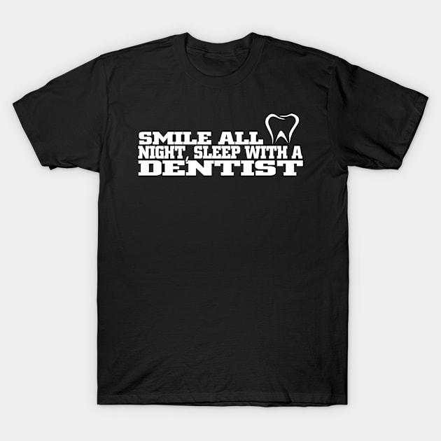 Smile all night sleep with a dentist T-Shirt by jasminerandon69